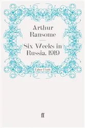 Book cover of Six Weeks in Russia, 1919 by Arthur Ransome