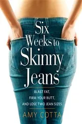 Book cover of Six Weeks to Skinny Jeans by Amy Cotta
