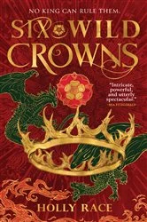 Book cover of Six Wild Crowns by Holly Race