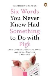 Book cover of Six Words You Never Knew Had Something to Do with Pigs by Unknown