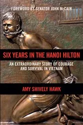 Book cover of Six Years in the Hanoi Hilton by Amy Shively Hawk