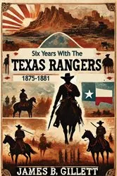 Book cover of Six Years With The Texas Rangers, 1875-1881 [Definitive Yale Edition] by Unknown