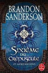 Book cover of Sixième du crépuscule et autres nouvelles by Brandon Sanderson