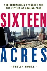 Book cover of Sixteen Acres by Philip Nobel