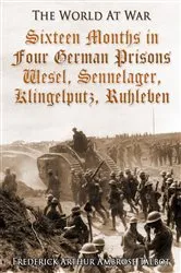 Book cover of Sixteen Months in Four German Prisons / Wesel, Sennelager, Klingelputz, Ruhleben by Frederick Arthur Ambrose Talbot