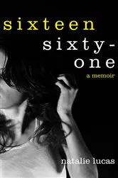 Book cover of Sixteen, Sixty-One by Natalie Lucas