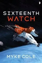 Book cover of Sixteenth Watch by Myke Cole