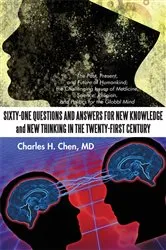 Book cover of Sixty-One Questions and Answers for New Knowledge and New Thinking in the Twenty-First Century by Charles H. Chen MD