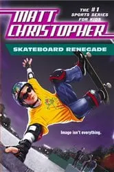 Book cover of Skateboard Renegade by Matt Christopher