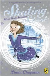 Book cover of Skating School: Silver Skate Surprise by Linda Chapman