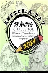 Book cover of Sketch-A-Day Drawing Challenge 2021: 365 pages of Drawing Prompts to inspire Artists, and Incite the imagination by InspirArt Print