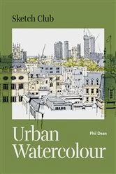 Book cover of Sketch Club: Urban Watercolour by Phil Dean