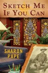 Book cover of Sketch Me If You Can by Sharon Pape