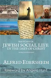 Book cover of Sketches of Jewish Social Life in the Days of Christ, revised and illustrated by Allfred Edersheim