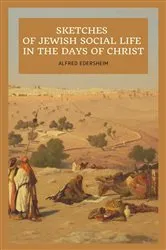 Book cover of Sketches of Jewish Social Life In the days of Christ by Alfred Edersheim