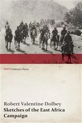 Book cover of Sketches of the East Africa Campaign (WWI Centenary Series) by Robert Valentine Dolbey
