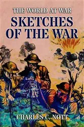 Book cover of Sketches Of The War by Charles C. Nott