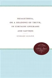 Book cover of Skialetheia, or A Shadowe of Truth, in Certaine Epigrams and Satyres by Everard Guilpin