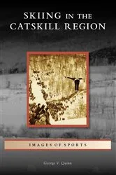Book cover of Skiing in the Catskill Region by George V. Quinn
