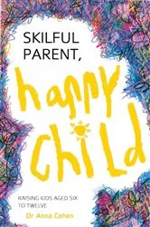 Book cover of Skilful Parent, Happy Child by Anna Cohen