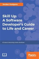 Book cover of Skill Up: A Software Developer's Guide to Life and Career by Jordan Hudgens