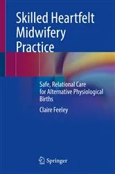 Book cover of Skilled Heartfelt Midwifery Practice by Claire Feeley