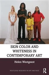 Book cover of Skin Color and Whiteness in Contemporary Art by Helen Westgeest