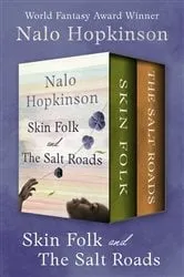 Book cover of Skin Folk and The Salt Roads by Nalo Hopkinson
