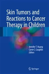 Book cover of Skin Tumors and Reactions to Cancer Therapy in Children by Jennifer T. Huang