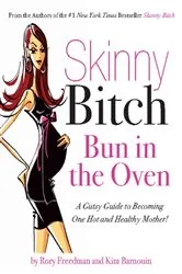 Book cover of Skinny Bitch Bun in the Oven by Rory Freedman
