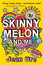 Book cover of Skinny Melon And Me by Jean Ure