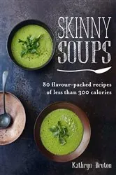 Book cover of Skinny Soups by Kathryn Bruton