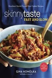 Book cover of Skinnytaste Fast and Slow by Gina Homolka