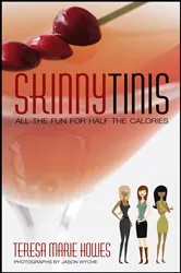 Book cover of Skinnytinis by Teresa M Howes