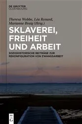 Book cover of Sklaverei, Freiheit und Arbeit by Theresa Wobbe