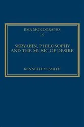 Book cover of Skryabin, Philosophy and the Music of Desire by Kenneth M. Smith