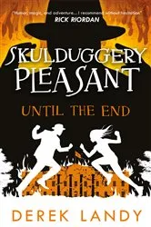 Book cover of Skulduggery Pleasant (15) – Until the End by Derek Landy