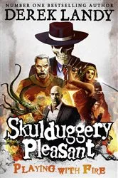 Book cover of Skulduggery Pleasant (2) – Playing With Fire by Derek Landy