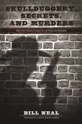 Book cover of Skullduggery, Secrets, and Murders by Bill Neal