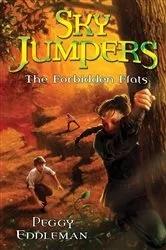 Book cover of Sky Jumpers Book 2: The Forbidden Flats by Peggy Eddleman