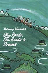Book cover of Sky Roads, Sea Roads & Dreams by Rosemary Winderlich