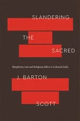Book cover of Slandering the Sacred by J. Barton Scott