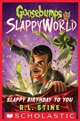 Book cover of Slappy Birthday to You (Goosebumps SlappyWorld #1) by R. L. Stine