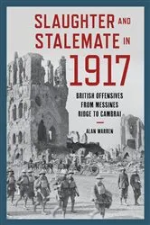 Book cover of Slaughter and Stalemate in 1917 by Alan Warren