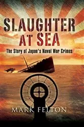 Book cover of Slaughter at Sea by Mark Felton