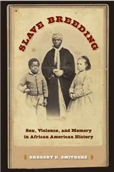 Book cover of Slave Breeding by Gregory D. Smithers
