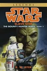 Book cover of Slave Ship: Star Wars Legends (The Bounty Hunter Wars) by K. W. Jeter
