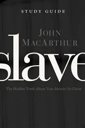 Book cover of Slave the Study Guide by John F. MacArthur