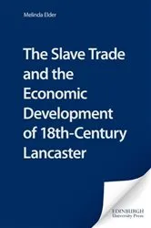 Book cover of Slave Trade and the Economic Development of 18th-Century Lancaster by Melinda Elder