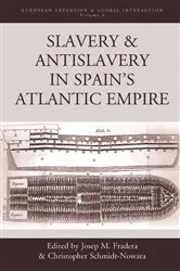 Book cover of Slavery and Antislavery in Spain's Atlantic Empire by Josep M. Fradera